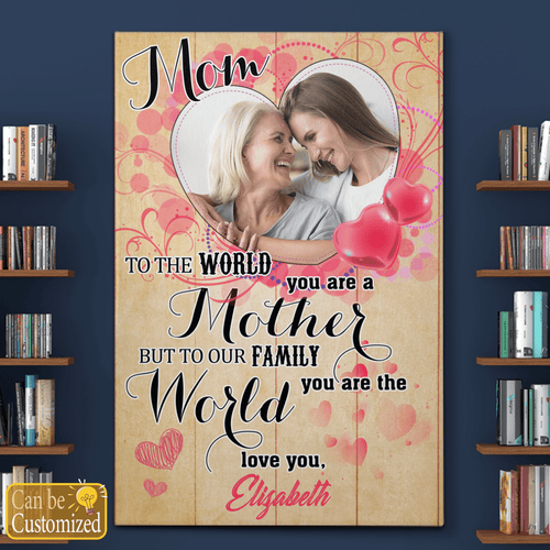 Custom Photo Wall Art Gifts For Mom To Our Family You Are The World